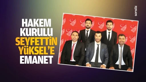 Hakem Kurulu, Seyfettin Yüksel’e emanet