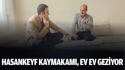 Hasankeyf Kaymakamı, ev ev geziyor