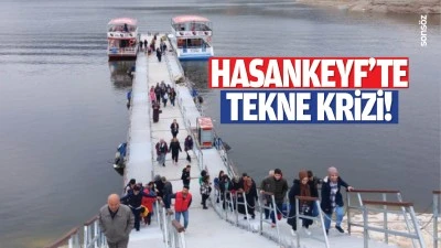 Hasankeyf’te tekne krizi!