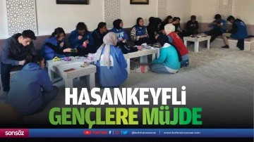 Hasankeyfli gençlere müjde…