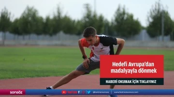 Hedefi Avrupa'dan madalyayla dönmek