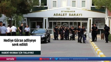 Hediye Güran adliyeye sevk edildi