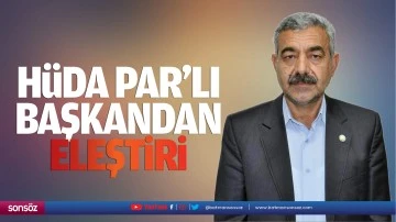 Hüda Par’lı başkandan eleştiri