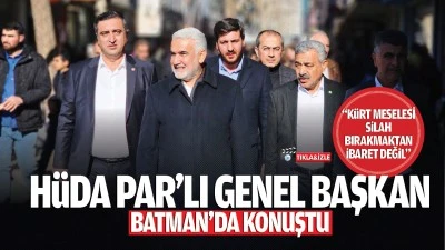 Hüda Par’lı Genel Başkan, Batman’da konuştu; “Kürt meselesi, silah bırakmaktan ibaret değil…”