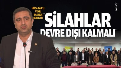 Hüda Par’lı Vekil, basınla buluştu; “Silahlar devre dışı kalmalı”