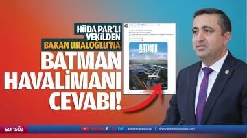 Hüda Par’lı Vekilden Bakan Uraloğlu’na Batman Havalimanı cevabı!