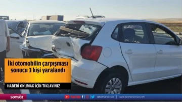 İki otomobilin çarpışması sonucu 3 kişi yaralandı