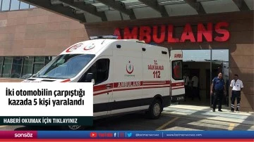 İki otomobilin çarpıştığı kazada 5 kişi yaralandı