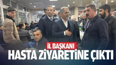 İl Başkanı, hasta ziyaretine çıktı