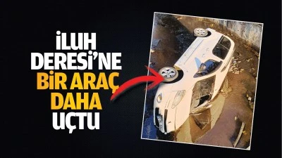 İluh Deresi’ne bir araç daha uçtu