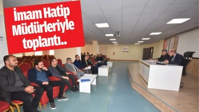 İmam Hatip Müdürleriyle toplantı..