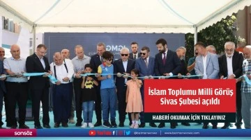 İslam Toplumu Milli Görüş Sivas Şubesi açıldı