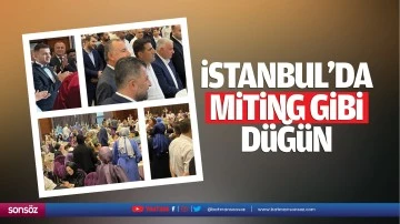 İstanbul’da miting gibi düğün…