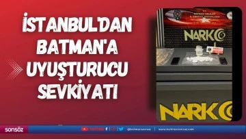 İstanbul'dan Batman'a uyuşturucu sevkiyatı