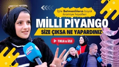 İşte Batmanlıların büyük ikramiye hayalleri