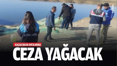 Kaçak balık avcılarına ceza yağacak