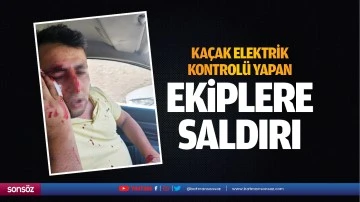 Kaçak elektrik kontrolü yapan ekiplere saldırı