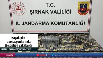 Kaçakçılık operasyonlarında 16 şüpheli yakalandı