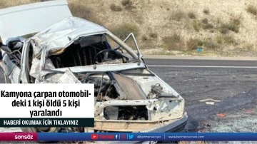 Kamyona çarpan otomobildeki 1 kişi öldü 5 kişi yaralandı