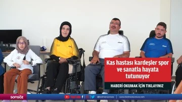 Kas hastası kardeşler spor ve sanatla hayata tutunuyor