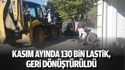 Kasım ayında 130 bin lastik, geri dönüştürüldü