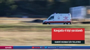 Kavgada 4 kişi yaralandı