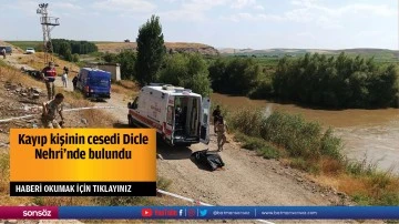 Kayıp kişinin cesedi Dicle Nehri'nde bulundu