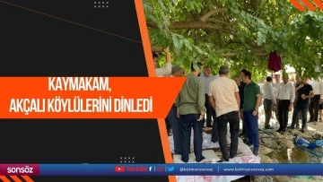 Kaymakam, Akçalı Köylülerini dinledi