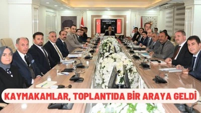 Kaymakamlar, toplantıda bir araya geldi