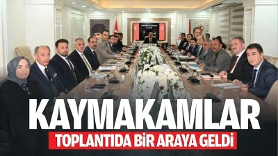 Kaymakamlar, toplantıda bir araya geldi