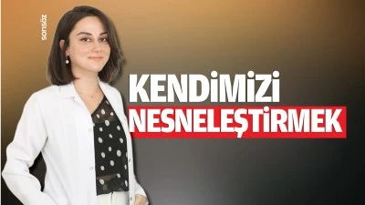 Kendimizi nesneleştirmek