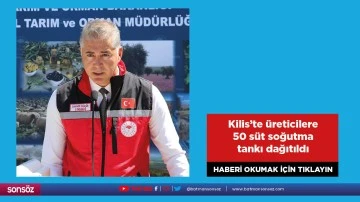 Kilis'te üreticilere 50 süt soğutma tankı dağıtıldı