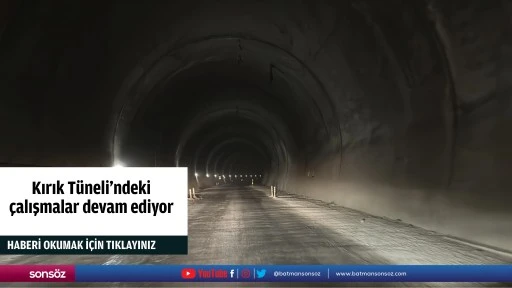 Kırık Tüneli'ndeki çalışmalar devam ediyor