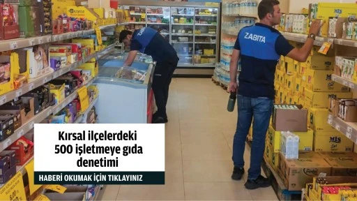 Kırsal ilçelerdeki 500 işletmeye gıda denetimi