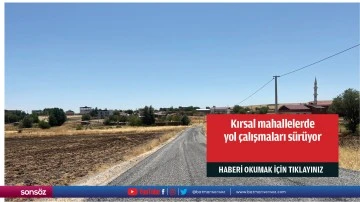 Kırsal mahallelerde yol çalışmaları sürüyor