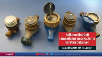 Kullanım ömrünü tamamlamış su sayaçlarını ücretsiz değişiyor