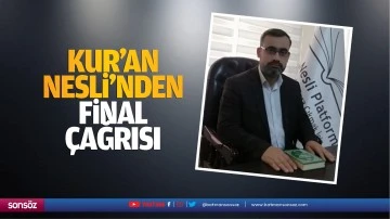 Kur’an Nesli’nden final çağrısı