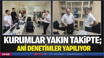 Kurumlar yakın takipte