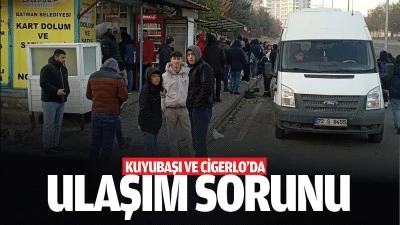 Kuyubaşı ve Cigerlo’da ulaşım sorunu…