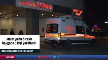 Malatya'da bıçaklı kavgada 5 kişi yaralandı