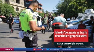 Mardin'de asayiş ve trafik denetimleri gerçekleştirdi