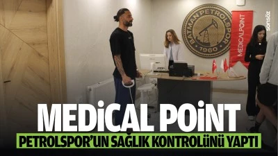 Medical Point, Petrolspor’un sağlık kontrolünü yaptı