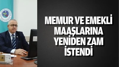 Memur ve emekli maaşlarına yeniden zam istendi