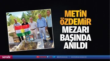 Metin Özdemir, mezarı başında anıldı