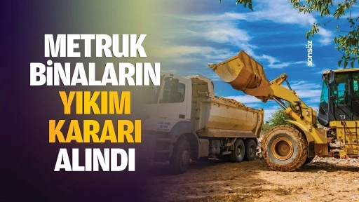 Metruk binaların yıkım kararı alındı