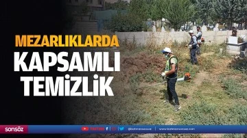 Mezarlıklarda kapsamlı temizlik…