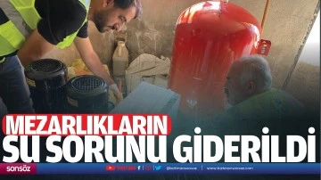 Mezarlıkların su sorunu giderildi