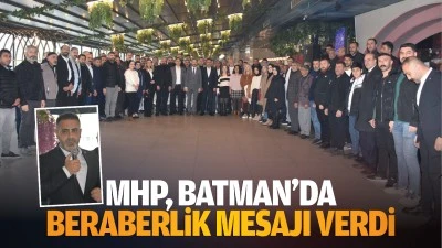 MHP, Batman’da beraberlik mesajı verdi