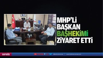 MHP’li başkan, başhekimi ziyaret etti