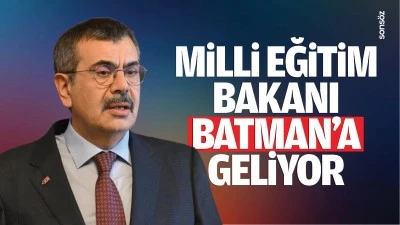 Milli Eğitim Bakanı, Batman’a geliyor